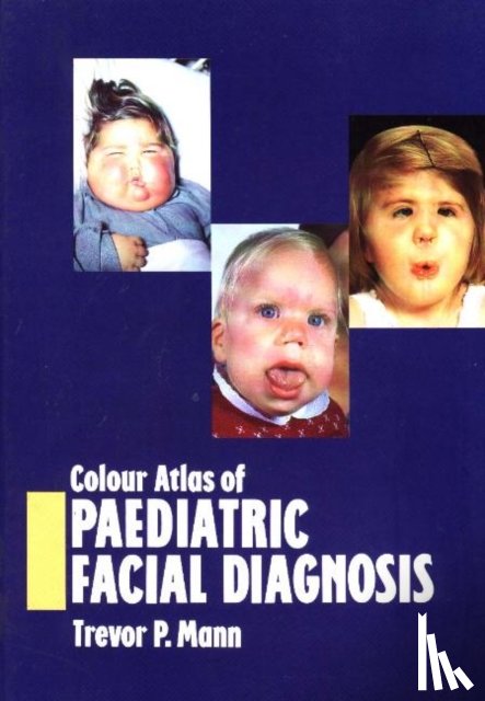 Mann, Trevor P - Colour Atlas of Paediatric Facial Diagnosis