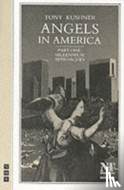 Kushner, Tony - Angels in America Part One: Millennium Approaches