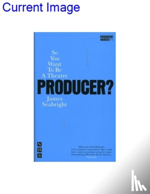 Seabright, James - So You Want To Be A Theatre Producer?
