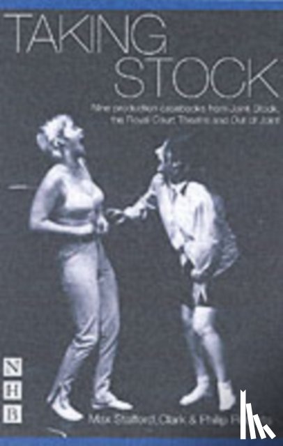 Stafford-Clark, Max, Roberts, Philip - Taking Stock: The Theatre of Max Stafford-Clark
