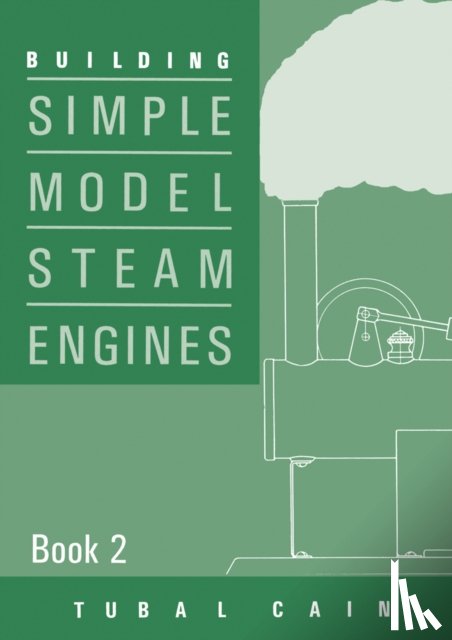 Cain, Tubal - Building Simple Model Steam Engines - Book 2