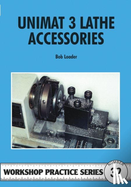 Loader, Bob - Unimat 3 Lathe Accessories