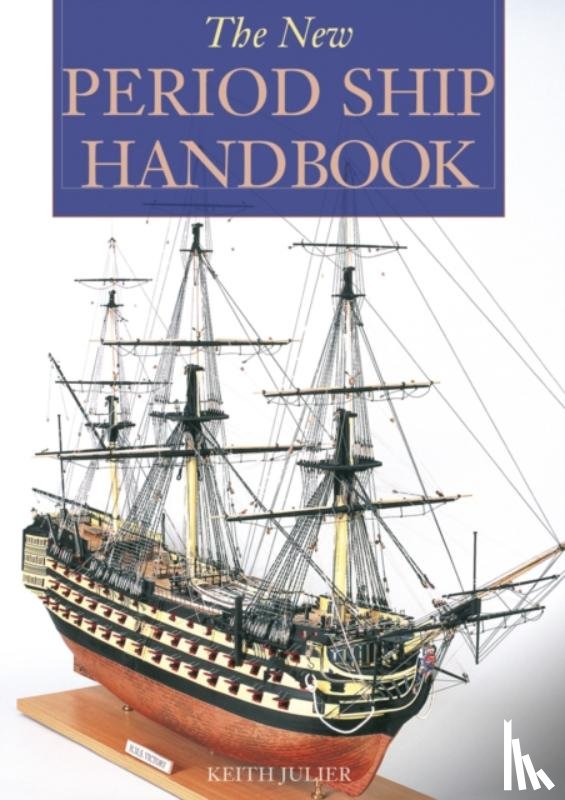 Julier. Keith - The New Period Ship Handbook
