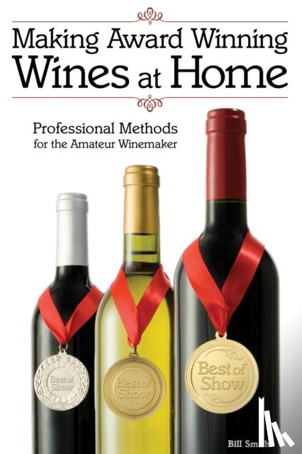 Smith, Bill - Making Award Winning Wines at Home