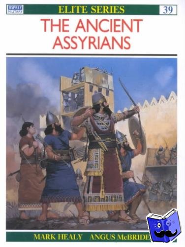 Healy, Mark (military historian, UK) - The Ancient Assyrians