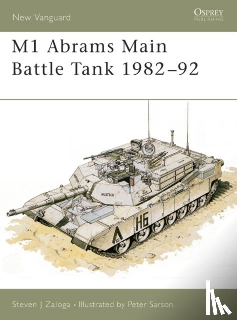 Zaloga, Steven J. (Author) - M1 Abrams Main Battle Tank 1982–92