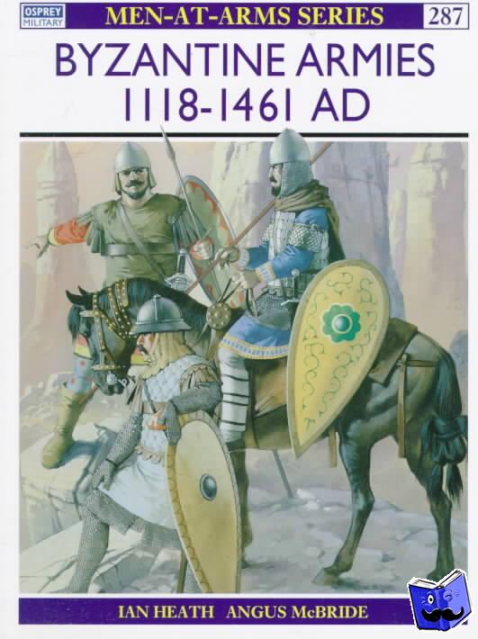 Heath, Ian - Byzantine Armies AD 1118-1461