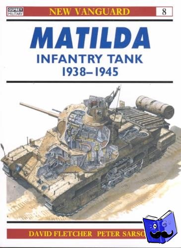 Fletcher, David - Matilda Infantry Tank 1938–45