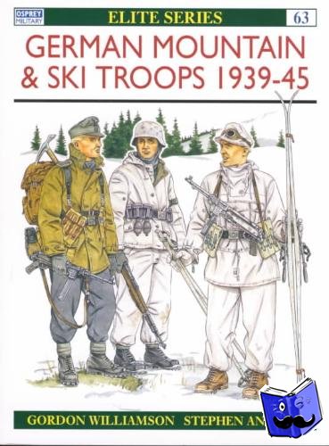 Williamson, Gordon - German Mountain & Ski Troops 1939-45