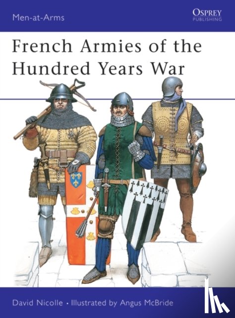 Nicolle, Dr David - French Armies of the Hundred Years War