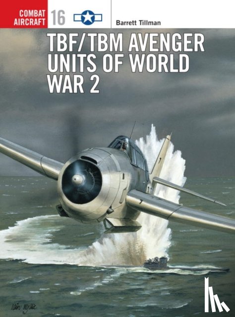 Tillman, Barrett - TBF/TBM Avenger Units of World War 2