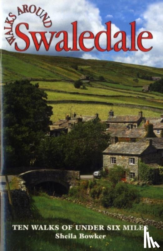 Bowker, Sheila - Walks Around Swaledale