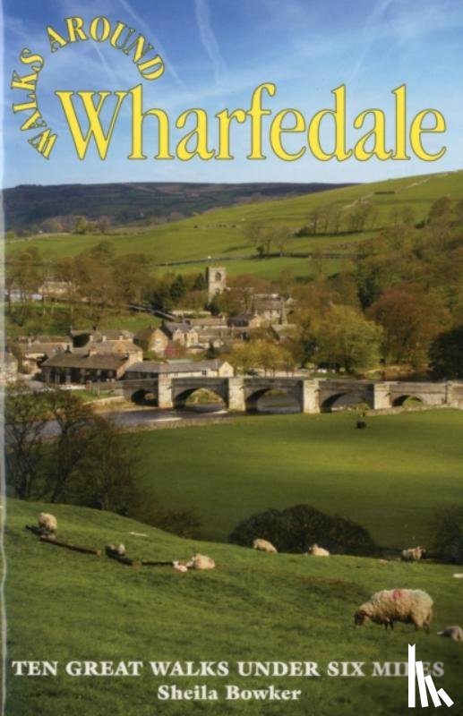 Bowker, Sheila - Walks Around Wharfedale