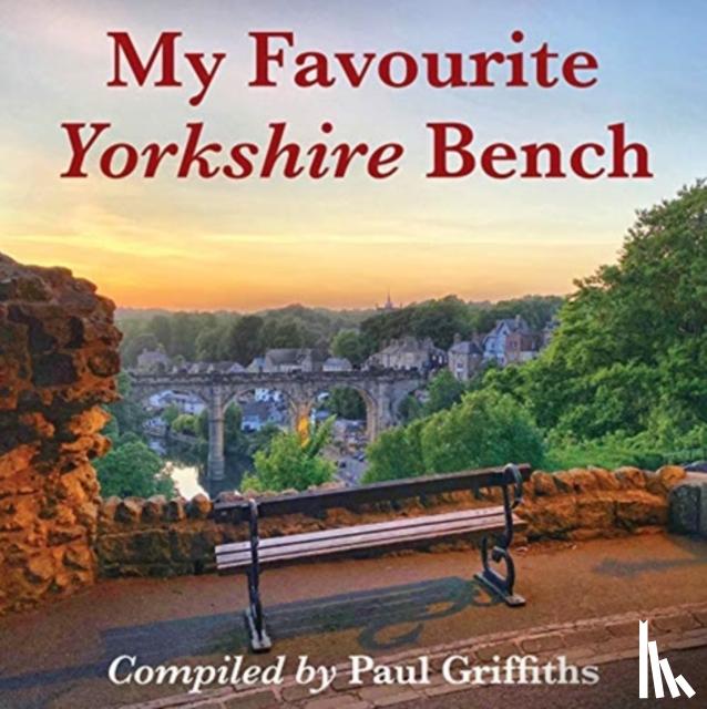 Griffiths, Paul - My Favourite Yorkshire Bench