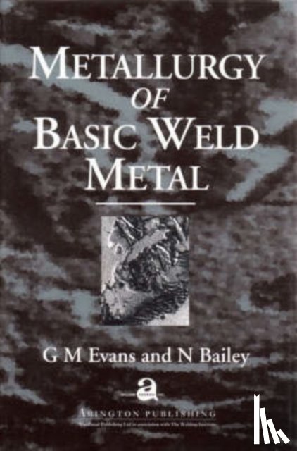 Evans, G M, Bailey, Norman - Metallurgy of Basic Weld Metal
