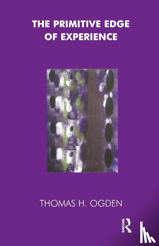 Ogden, Thomas - The Primitive Edge of Experience