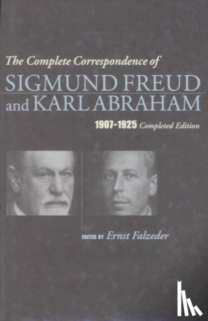 Abraham, Karl, Freud, Sigmund - The Complete Correspondence of Sigmund Freud and Karl Abraham 1907-1925