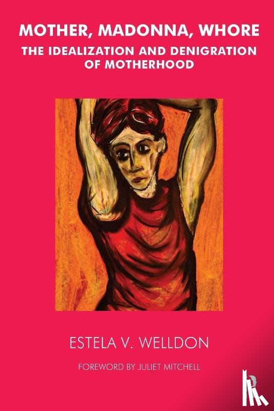 Welldon, Estela V. - Mother, Madonna, Whore