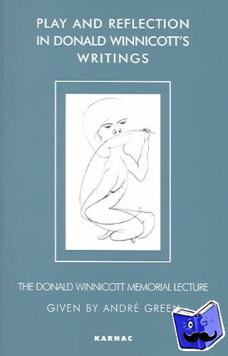 Green, Andre - Play and Reflection in Donald Winnicott's Writings