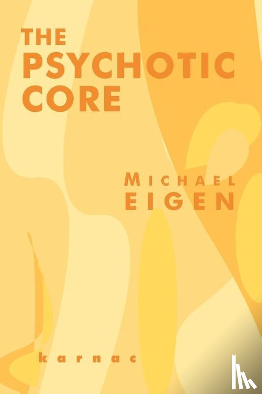 Eigen, Michael - The Psychotic Core