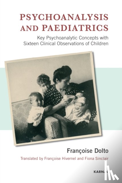 Dolto, Francoise - Psychoanalysis and Paediatrics