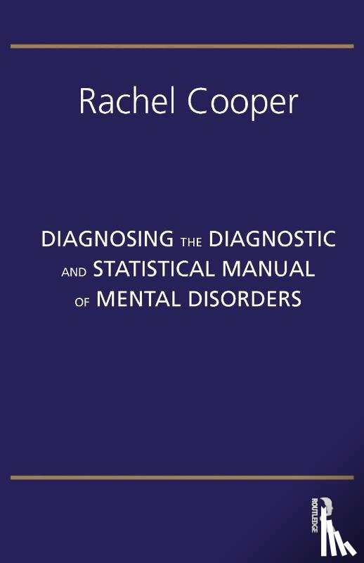 Cooper, Rachel - Diagnosing the Diagnostic and Statistical Manual of Mental Disorders