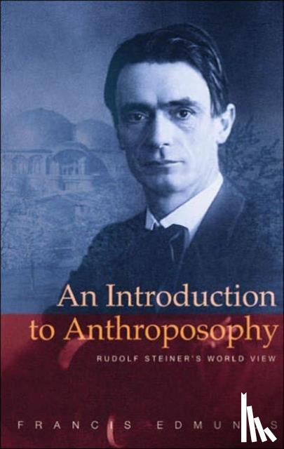 Edmunds, Francis - An Introduction to Anthroposophy
