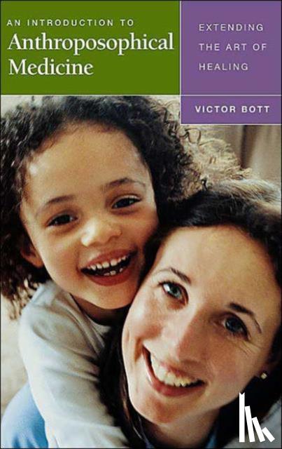 Bott, Victor - An Introduction to Anthroposophical Medicine