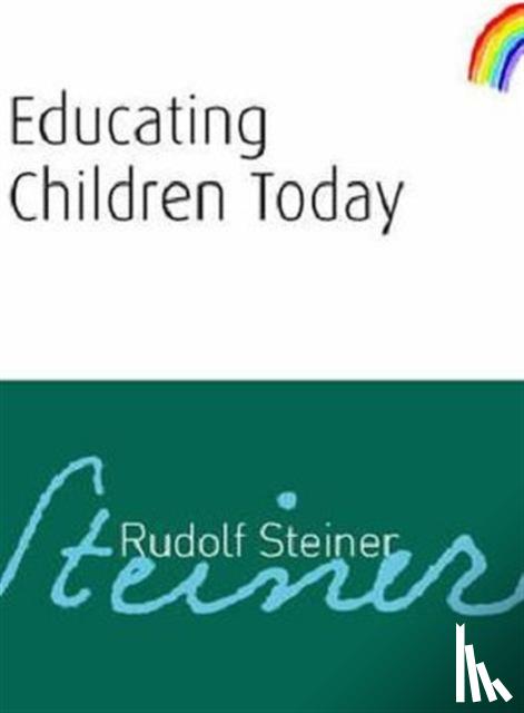 Steiner, Rudolf - Educating Children Today