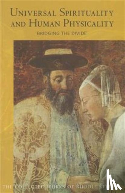 Steiner, Rudolf - Universal Spirituality and Human Physicality