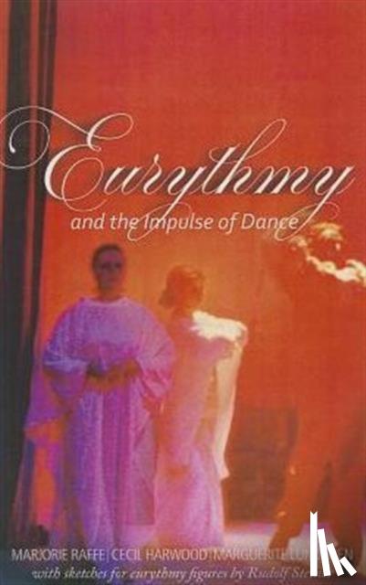 Raffe, Marjorie, Harwood, Cecil, Lundgren, Marguerite - Eurythmy and the Impulse of Dance