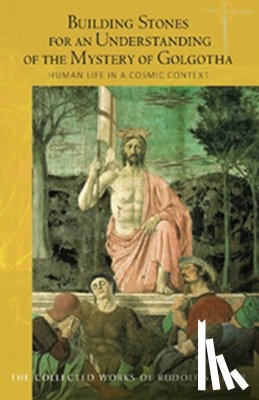 Steiner, Rudolf - Building Stones for an Understanding of the Mystery of Golgotha