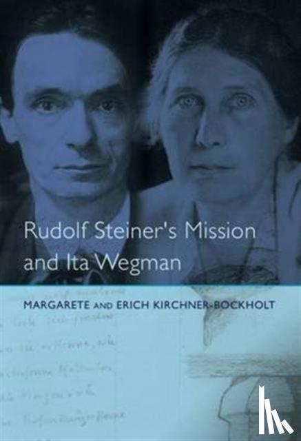 Kirchner-Bockholt, Margarete - Rudolf Steiner's Mission and Ita Wegman