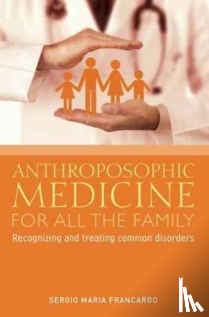 Francardo, Sergio Maria - Anthroposophic Medicine for All the Family