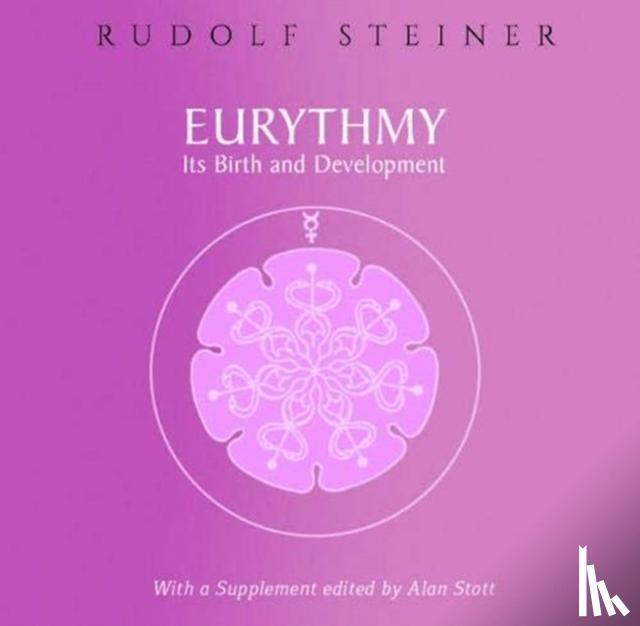 Steiner, Rudolf - Eurythmy, Its Birth and Development