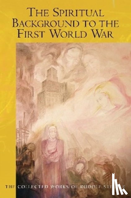Steiner, Rudolf - The Spiritual Background to the First World War