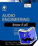 Self, Douglas (Senior designer of high-end audio amplifiers; Contributor to Electronics World magazine), Duncan, Ben (International consultant in high quality Audio Electronics, Pro & Hi-Fi; and prolific equipment designer) - Audio Engineering: Know It All