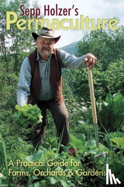 Holzer, Sepp - Sepp Holzer's Permaculture: A Practical Guide for Farms, Orchards and Gardens