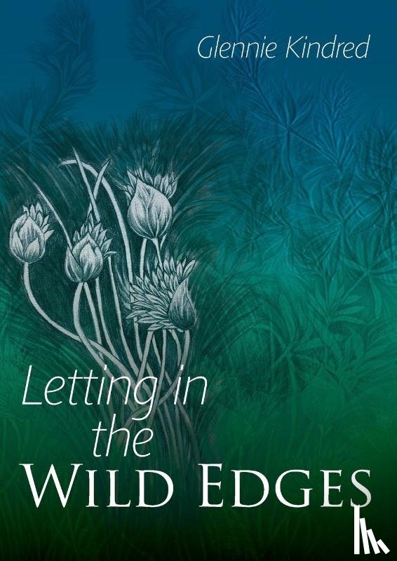 Kindred, Glennie - Letting in the Wild Edges