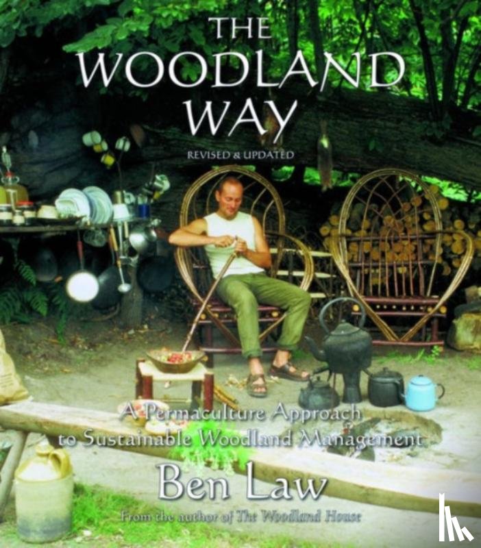 Law, Ben - Woodland Way: A Permaculture Approach to Sustainable Woodland