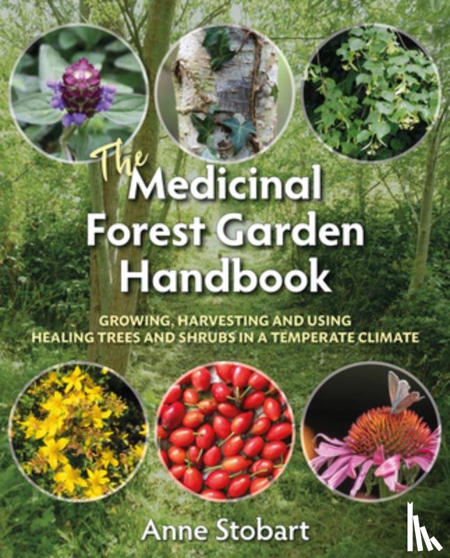 Stobart, Anne - The Medicinal Forest Garden Handbook