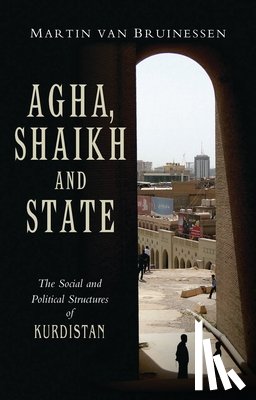 Van Bruinessen, Martin - Agha, Shaikh and State