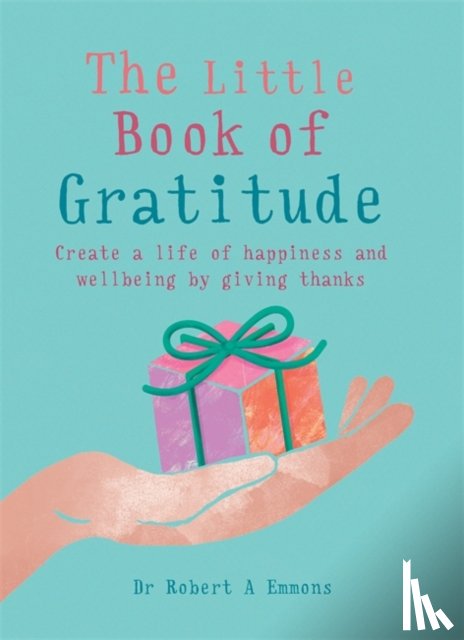 PhD, Dr Dr Robert A Emmons A - The Little Book of Gratitude