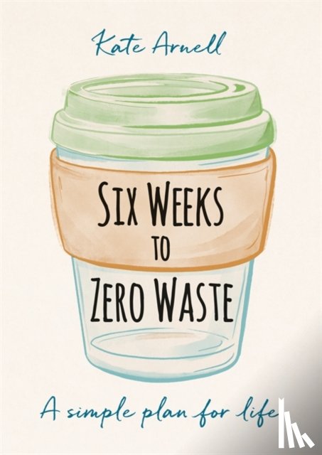 Arnell, Kate - Six Weeks to Zero Waste