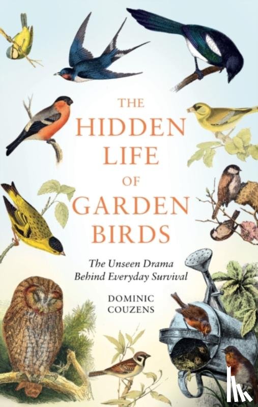 Couzens, Dominic (Author) - The Hidden Life of Garden Birds