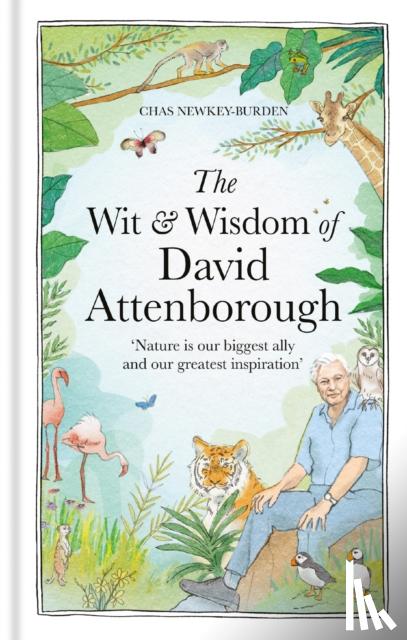 Newkey-Burden, Chas (Author) - The Wit and Wisdom of David Attenborough