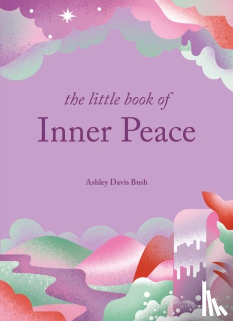 Bush, Ashley Davis - The Little Book of Inner Peace