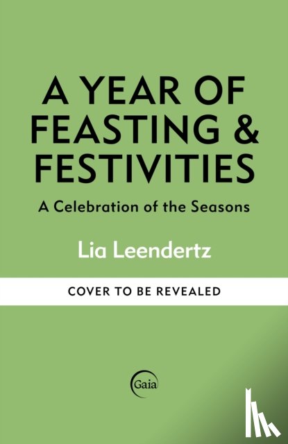 Leendertz, Lia - A Year of Feasting & Festivities