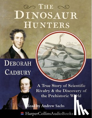 Cadbury, Deborah - The Dinosaur Hunters