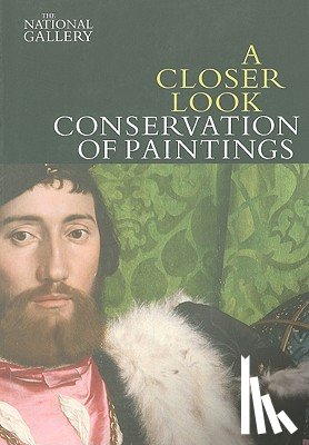 Bomford, David - A Closer Look: Conservation of Paintings